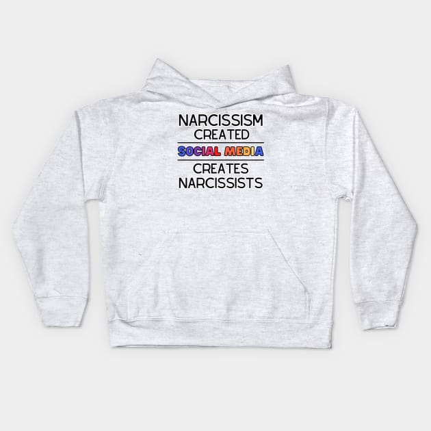 Narcissism Created Social Media - Social Media Created Narcissism Kids Hoodie by MindBoggling